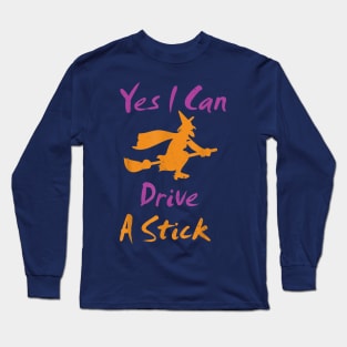 Yes I Can Drive A Stick Long Sleeve T-Shirt